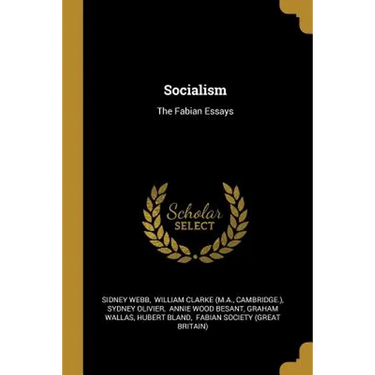 Socialism: The Fabian Essays