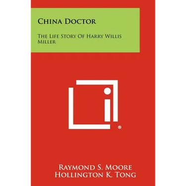 China Doctor: The Life Story Of Harry Willis Miller