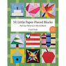 50 Little Paper-Pieced Blocks: Full-Size Patterns to Mix & Match