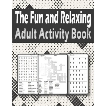The Fun and Relaxing Adult Activity Book: Brain Activity Book For Adults Featuring kriss kross, Word Search, sudoku and more