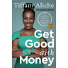 Get Good with Money: 10 Simple Steps to Becoming Financially Whole