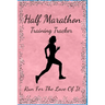 Half Marathon Training Tracker: Run For The Love Of It