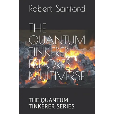 The Quantum Tinkerer Explores Multiverse: The Quantum Tinkerer Series