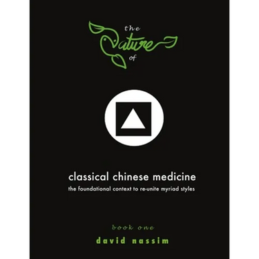 The Nature of Classical Chinese Medicine (Book 1 of 2)