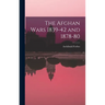 The Afghan Wars 1839-42 and 1878-80