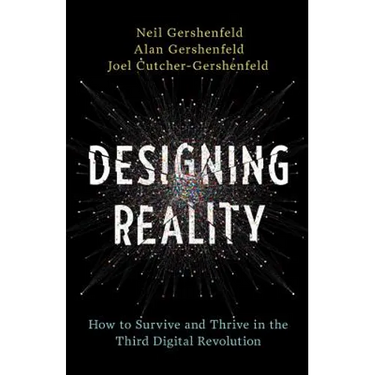 Designing Reality: How to Survive and Thrive in the Third Digital Revolution