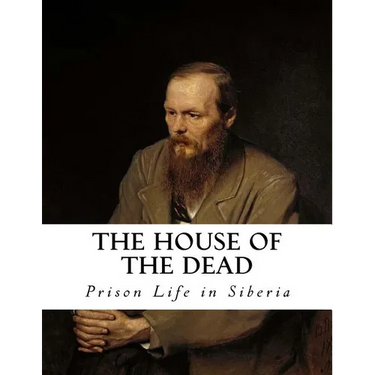 The House of the Dead: Prison Life in Siberia