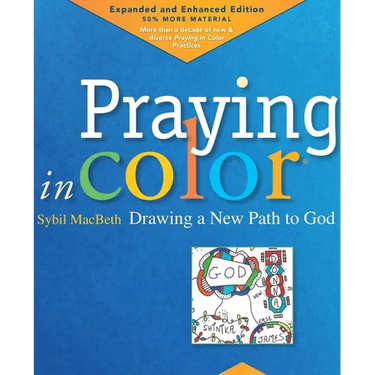 Praying in Color: Drawing a New Path to God: Expanded and Enhanced Edition