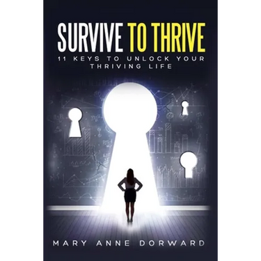 Survive to Thrive 11 Keys to Unlock Your Thriving Life