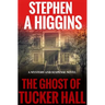 The Ghost Of Tucker Hall: A Mystery And Suspense Novel