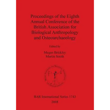 Proceedings of the Eighth Annual Conference of the British Association for Biological Anthropology and Osteoarchaeology