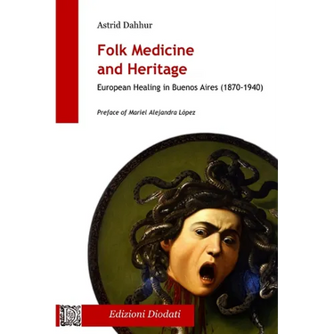 Folk Medicine And Heritage: European Healing in Buenos Aires (1870-1940)