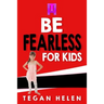 Be Fearless for Kids: Educational books for Kids