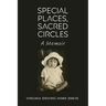 Special Places, Sacred Circles: A Memoir