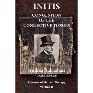 Initis - Congestion of the Connective Tissues: Pioneers in Manual Therapy Volume II
