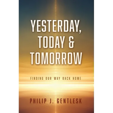 Yesterday, Today & Tomorrow: Finding Our Way Back Home
