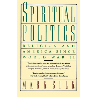 Spiritual Politics: Religion and America Since World War II
