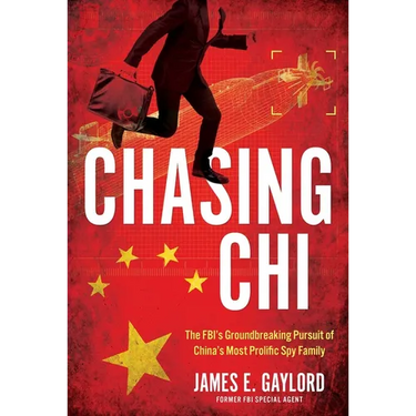 Chasing CHI: The Fbi's Groundbreaking Pursuit of China's Most Prolific Spy Family