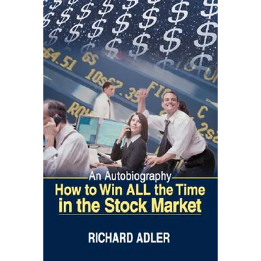 How to Win All the Time in the Stock Market: An Autobiography