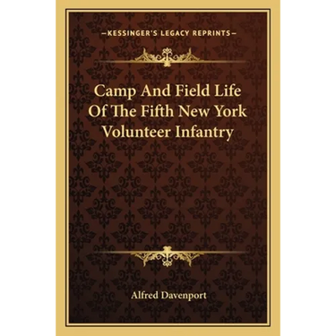 Camp And Field Life Of The Fifth New York Volunteer Infantry