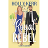 Royal Rebel: A Modern, Sweet Brother's Best Friend Royal Romance