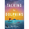 Talking to Dolphins