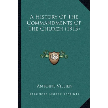 A History Of The Commandments Of The Church (1915)