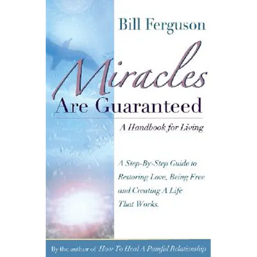Miracles Are Guaranteed: A handbook for living