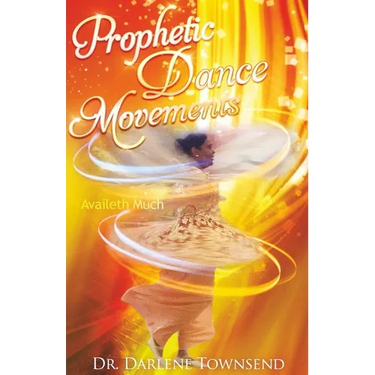 Prophetic Dance Movements: Availeth Much
