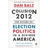 Collision 2012: The Future of Election Politics in a Divided America