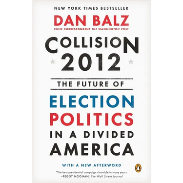 Collision 2012: The Future of Election Politics in a Divided America