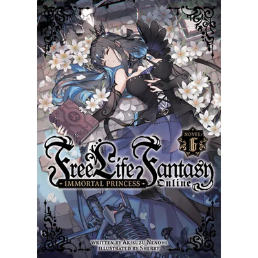 Free Life Fantasy Online: Immortal Princess (Light Novel) Vol. 6