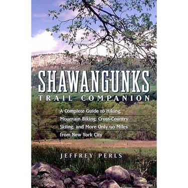 Shawangunks Trail Companion: A Complete Guide to Hiking, Mountain Biking, Cross-Country Skiing, and More Only 90 Miles from New York City