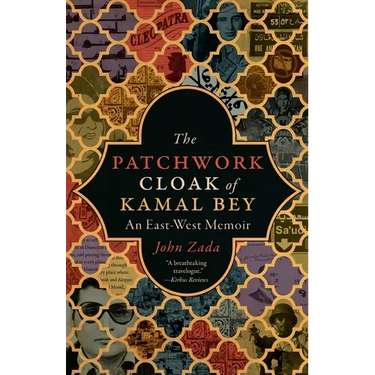 The Patchwork Cloak of Kamal Bey: An East-West Memoir