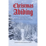 Christmas Abiding: Stories of Blessings Bestowed