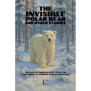The Invisible Polar Bear and Other Stories: Bilingual Norwegian-English Children's Stories for Beginners