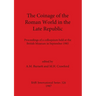 The Coinage of the Roman World in the Late Republic: Proceedings of a colloquium held at the British Museum in September 1985