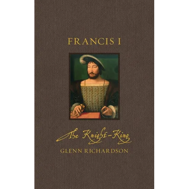 Francis I: The Knight-King