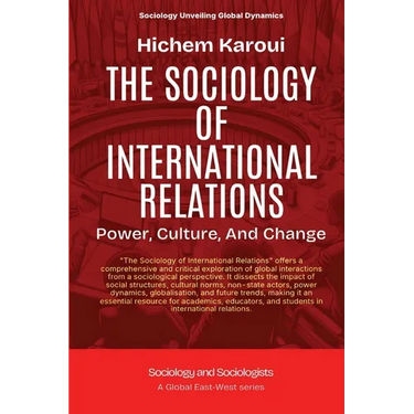 The Sociology Of International Relations: Power, Culture, And Change