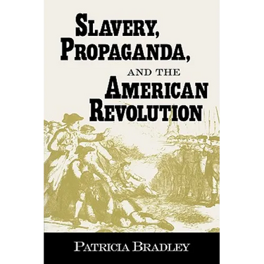 Slavery, Propaganda, and the American Revolution