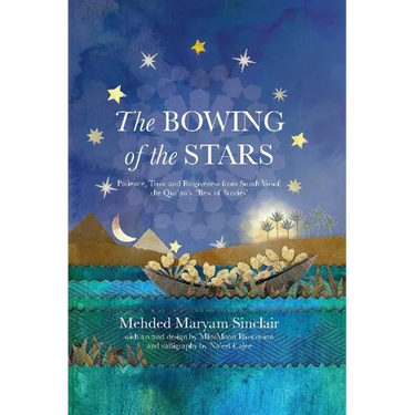 The Bowing of the Stars: A Telling of Moments from the Life of Prophet Yusuf (Pbuh)