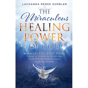 The Miraculous Healing Power of God: Miracles Still Exist Today. There is Power in Believing God for His Miraculous Healing Powers.