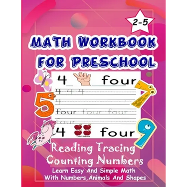 Math Workbook for Preschool Reading Tracing Counting Numbers: Basic Math for kids age 2-5, See and Say, Count, Coloring and Match, Write the Numbers a