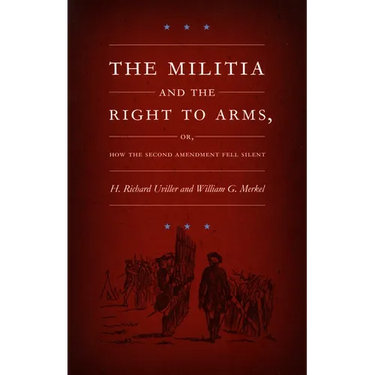 The Militia and the Right to Arms: Or, How the Second Amendment Fell Silent