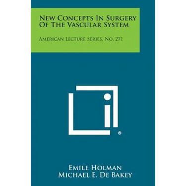 New Concepts In Surgery Of The Vascular System: American Lecture Series, No. 271