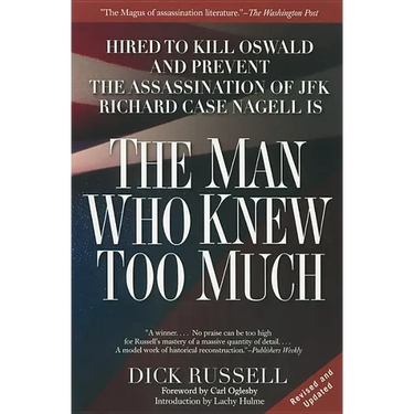 The Man Who Knew Too Much: Hired to Kill Oswald and Prevent the Assassination of JFK