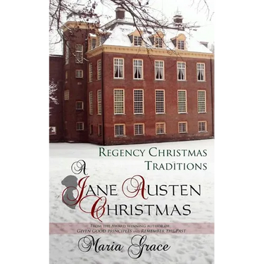 A Jane Austen Christmas: Regency Christmas Traditions