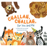 Challah, Challah for You and Me
