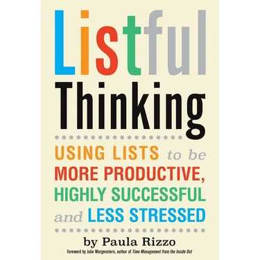 Listful Thinking: Using Lists to Be More Productive, Successful and Less Stressed