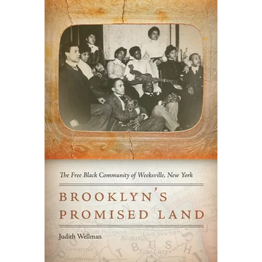 Brooklyn's Promised Land: The Free Black Community of Weeksville, New York